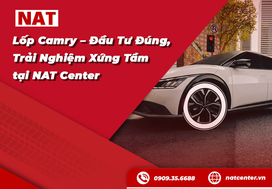 Lốp Camry: Lựa Chọn Cho Xế Hộp Sang Trọng Tại NAT Center