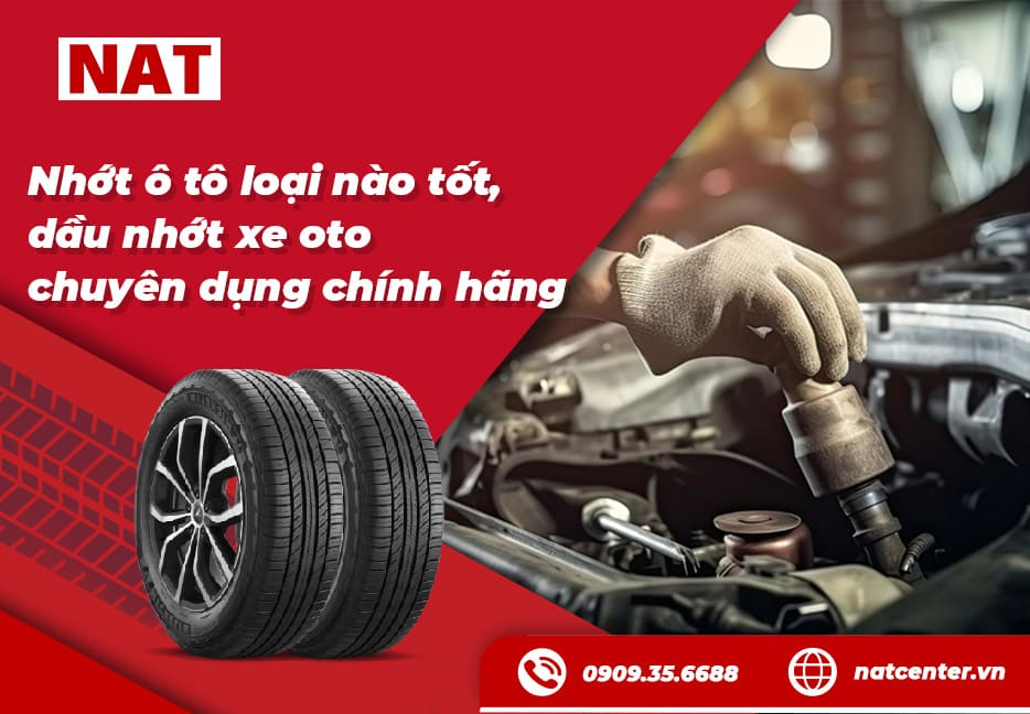 Thay nhớt ô tô loại nào tốt, dầu nhớt xe oto chính hãng