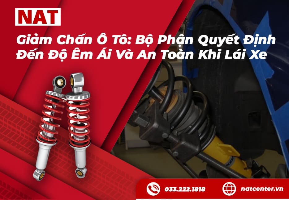 Giảm chấn ô tô: Bộ phận quyết định đến độ êm ái và an toàn khi lái xe