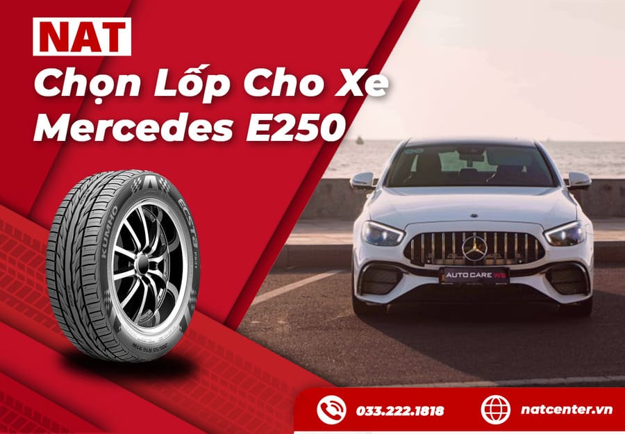 Lốp xe Mercedes E250 – Chọn đúng chuẩn, lái êm mượt như mới