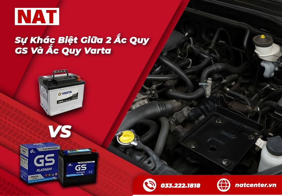 Ắc quy GS và Varta nên chọn loại nào tại NAT Center ?