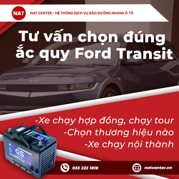 Tư vấn chọn đúng loại ắc quy Ford Transit theo nhu cầu vận hành