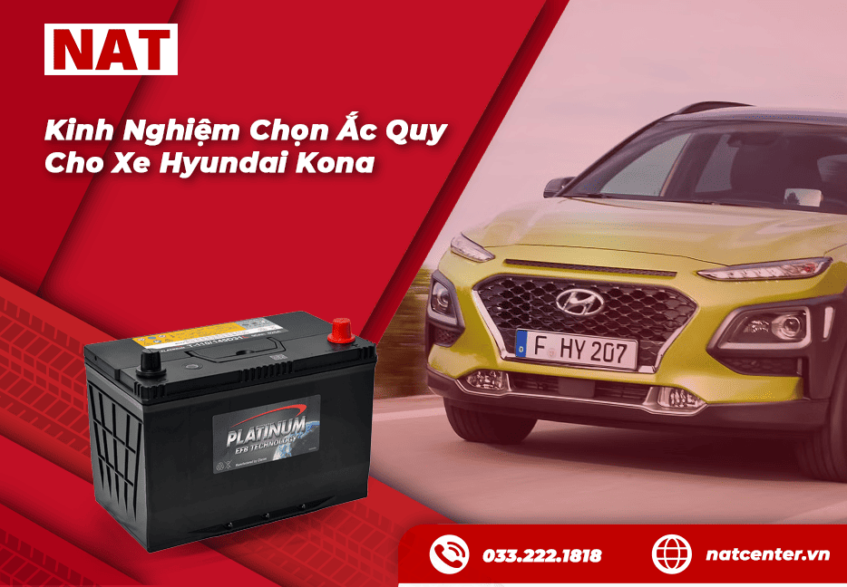 Kinh nghiệm chọn ắc quy Hyundai Kona