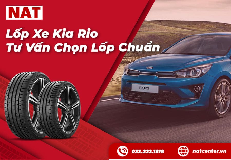 Lốp Kia Rio - Tư Vấn Chọn Lốp Chuẩn Và Dịch Vụ Uy Tín