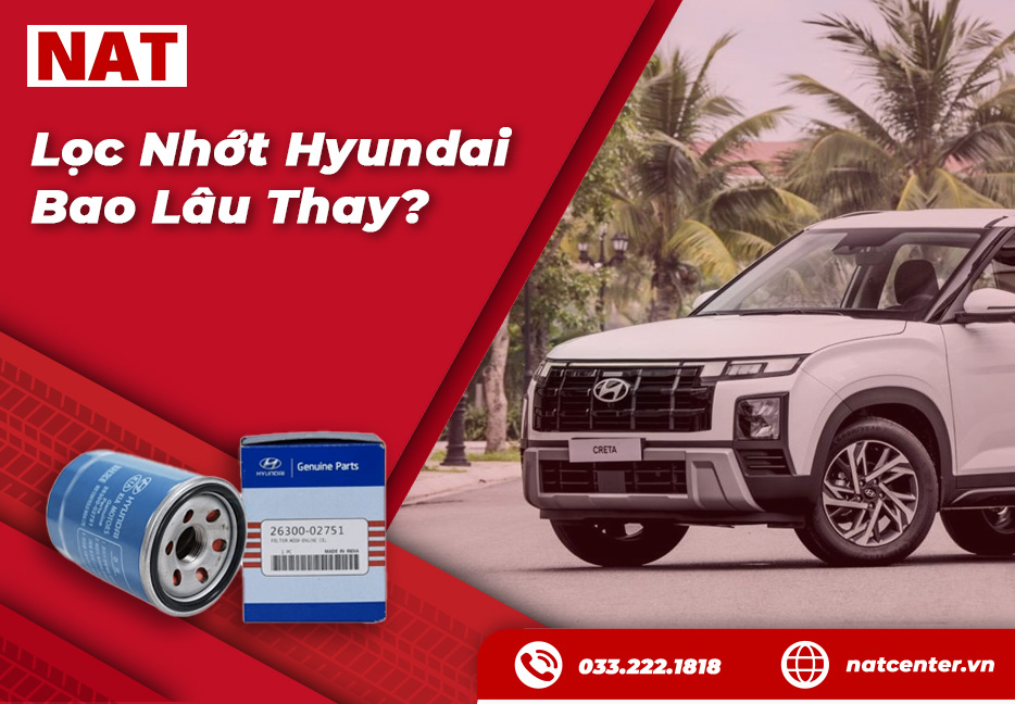 Lọc nhớt Hyundai bao lâu thay