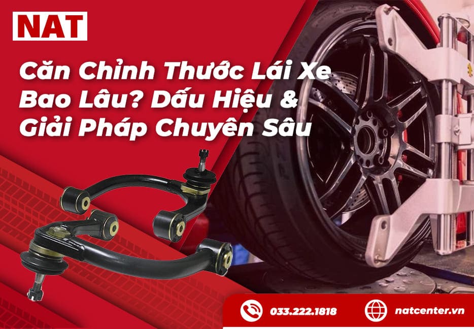 Căn Chỉnh Thước Lái Xe Ô Tô Bao Lâu? Dấu Hiệu & Giải Pháp Chuyên Sâu