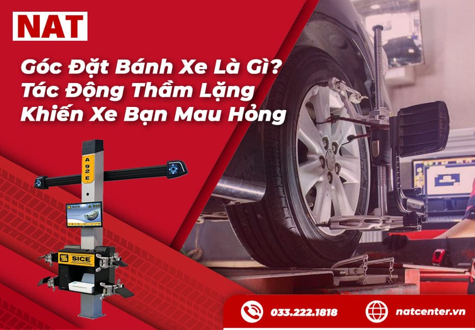 Góc Đặt Bánh Xe Là Gì? Tác Động Thầm Lặng Khiến Xe Bạn Mau Hỏng
