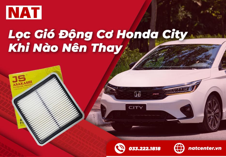 Lọc Gió Động Cơ Honda City - Khi Nào Nên Thay & Địa Chỉ Uy Tín