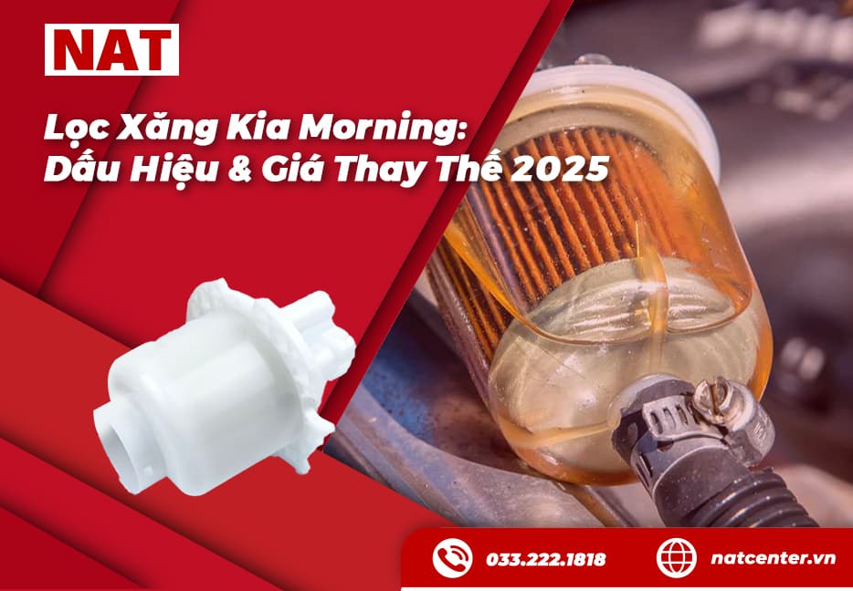 Lọc Xăng Kia Morning: Bao Lâu Vệ Sinh? Dấu Hiệu & Giá Thay Thế 2025
