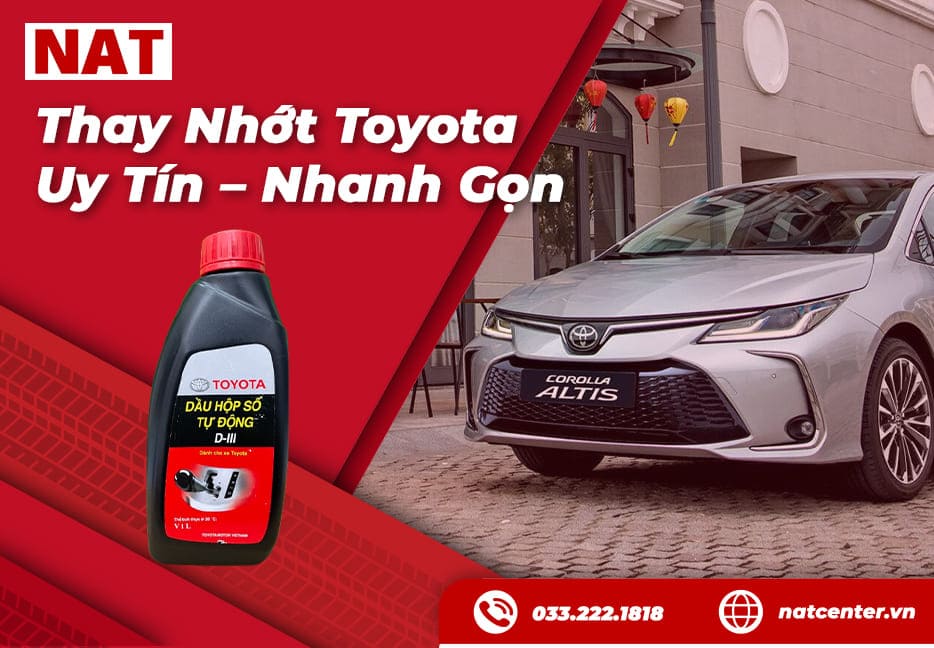 Thay Nhớt Toyota Uy Tín - Nhanh Gọn Tại Trung Tâm NAT Center
