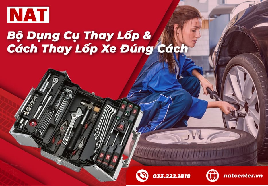 Dụng Cụ Thay Lốp Xe Ô Tô & Hướng Dẫn Cách Thay An Toàn