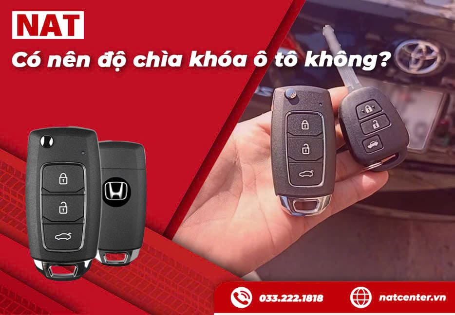 Có nên độ chìa khóa ô tô hay không - NAT Center