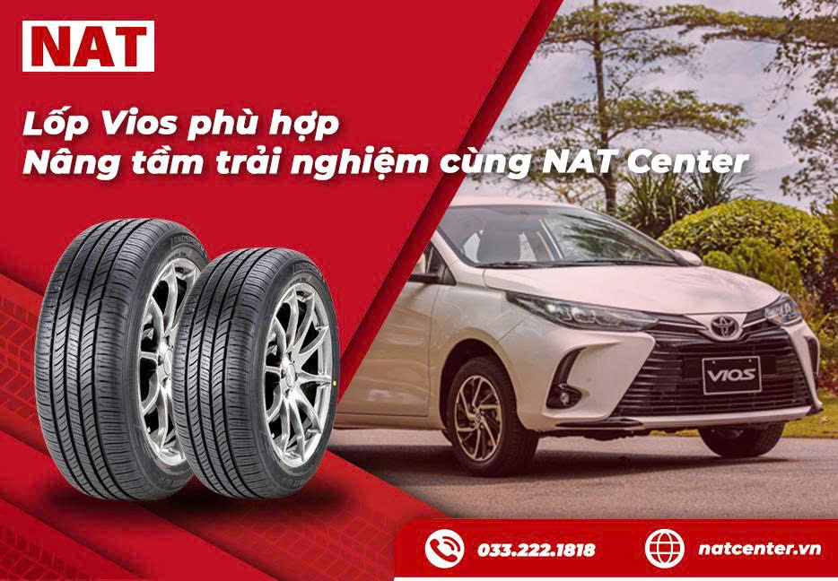 Lốp Vios phù hợp - Nâng tầm trải nghiệm cùng NAT Center