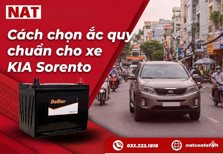 Cách Chọn ắc quy xe Kia Sorento chuẩn theo NAT Center