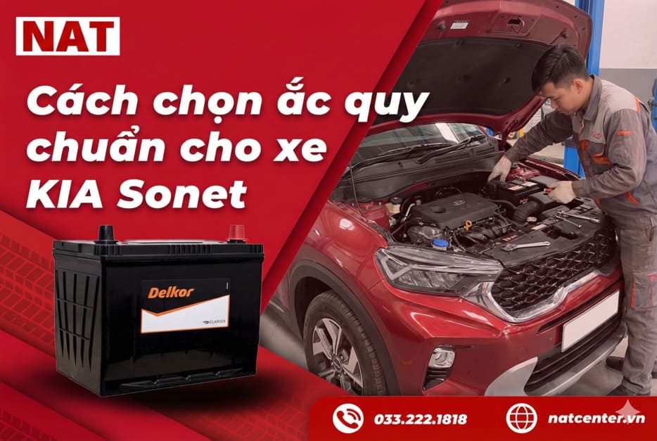 Cách chọn ắc quy KIA Sonet tại NAT Center
