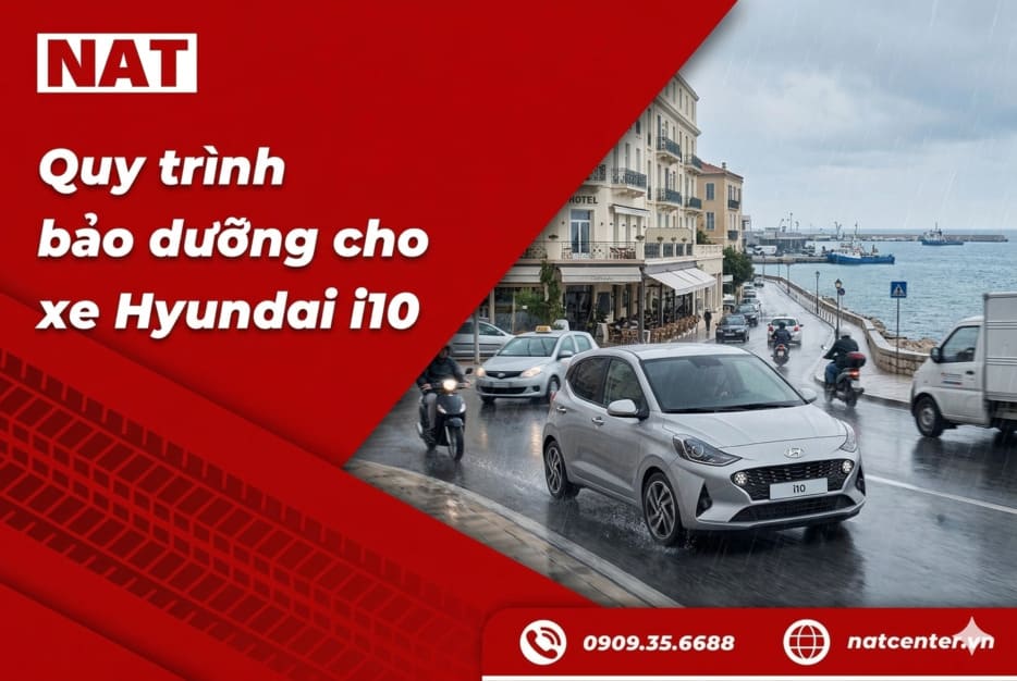 Lịch bảo dưỡng xe i10 tại NAT Center