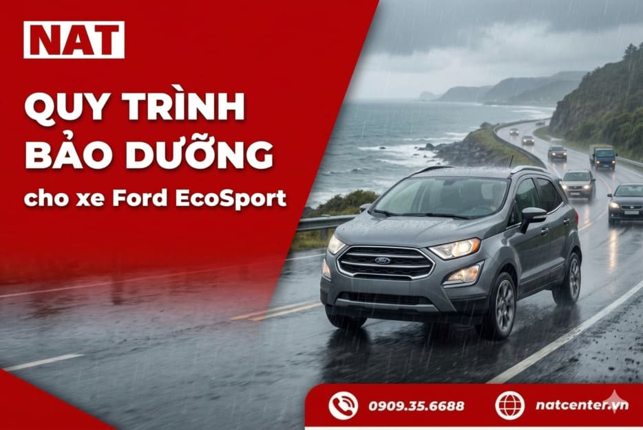 Quy trình bảo dưỡng Ford Ecosport tại NAT Center