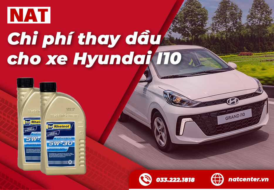 Thay dầu xe i10 bao nhiêu tiền theo NAT Center