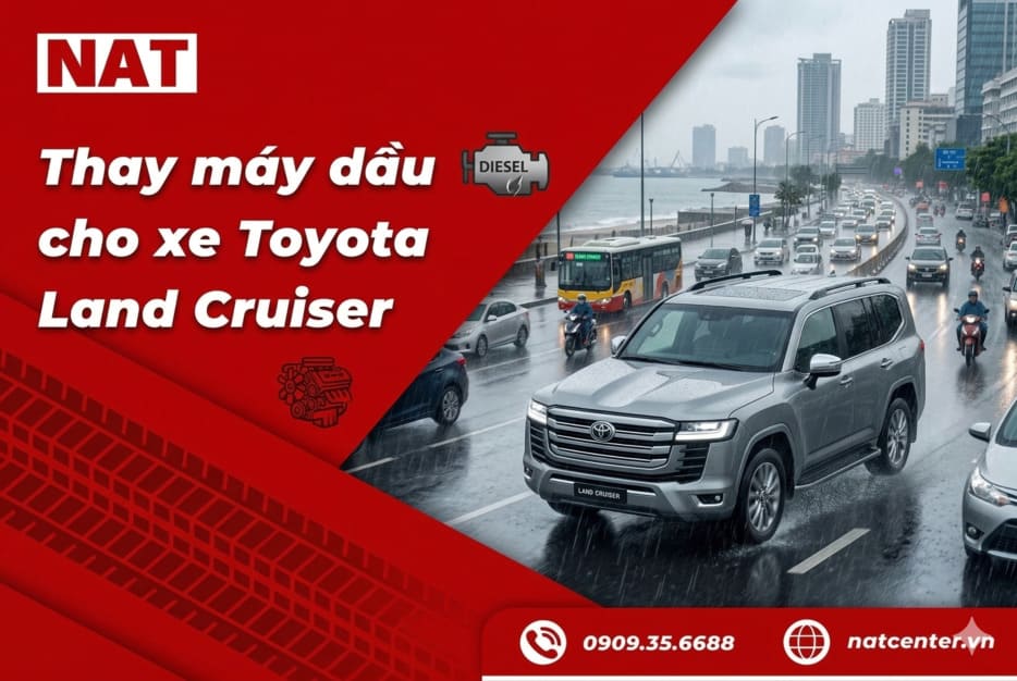Thay máy dầu cho Land Cruiser tại NAT Center